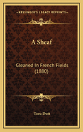 A Sheaf: Gleaned in French Fields (1880)