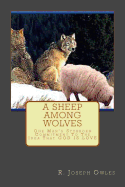 A Sheep Among Wolves: One Man's Stubborn Commitment to the Idea That God Is Love