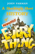 A shockingly short history of absolutely everything - Farman, John (Illustrator)