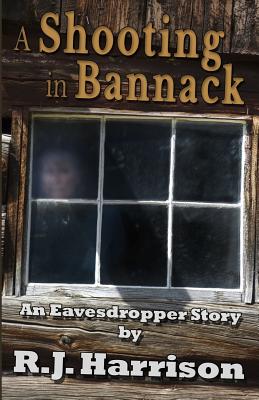 A Shooting in Bannack - Harrison, R J