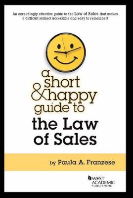 A Short and Happy Guide to the Law of Sales - Franzese, Paula A