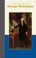 A Short Biography of George Washington