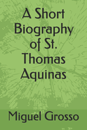 A Short Biography of St. Thomas Aquinas