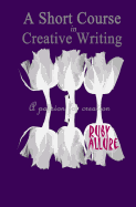 A Short Course in Creative Writing