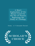 A Short Explanation of the Nicene Creed for the Use of Persons Beginning the Study of Theology