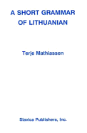 A Short Grammar of Lithuanian - Mathiassen, Terje