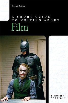 A Short Guide to Writing about Film - Corrigan, Timothy, Professor