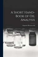 A Short Hand-book of Oil Analysis