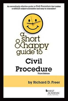 A Short & Happy Guide to Civil Procedure - Freer, Richard D.