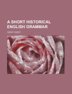 A Short Historical English Grammar