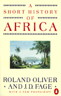 A Short History of Africa: Sixth Edition - Oliver, Roland, and Fage, J D