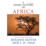 A Short History of Africa - Oliver, Roland, and Fage, J D, and Howard, Geoffrey (Read by)
