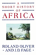 A Short History of Africa - Oliver, Roland, and Fage, J D