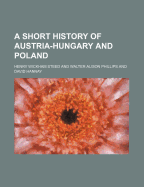 A Short History of Austria-Hungary and Poland