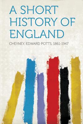 A Short History of England - 1861-1947, Cheyney Edward Potts (Creator)