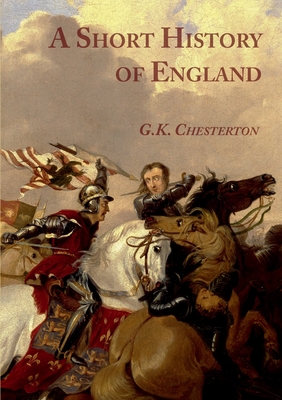 A Short History of England - Chesterton, G K