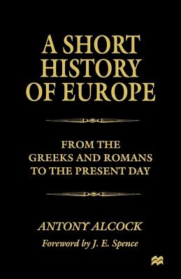 A Short History of Europe - Alcock, Antony