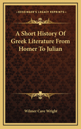 A Short History of Greek Literature from Homer to Julian