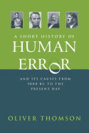 A Short History of Human Error: From 3, 000 BC to the Present Day