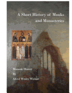 A Short History of Monks and Monasteries: Monastic History