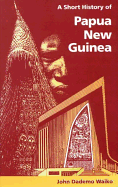 A short history of Papua New Guinea