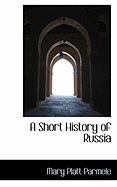 A Short History of Russia - Parmele, Mary Platt