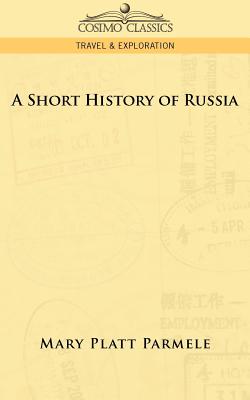 A Short History of Russia - Parmele, Mary Platt