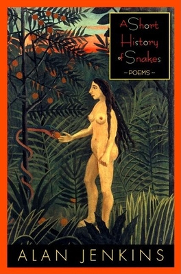 A Short History of Snakes: Poems - Jenkins, Alan