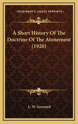 A Short History of the Doctrine of the Atonement (1920) - Grensted, L W