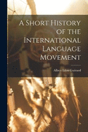 A Short History of the International Language Movement