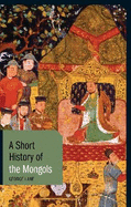 A Short History of the Mongols