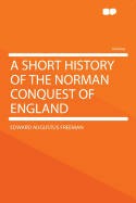 A Short History of the Norman Conquest of England