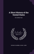 A Short History of the United States: For School Use