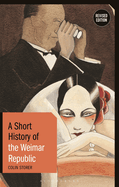 A Short History of the Weimar Republic: Revised Edition