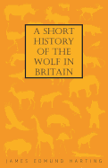 A Short History of the Wolf in Britain