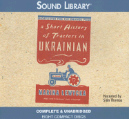 A Short History of Tractors in Ukranian - Lewycka, Marina, and Thomas, Stan (Narrator), and Thomas, Sian (Narrator)