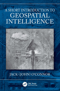 A Short Introduction to Geospatial Intelligence