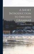 A Short Introduction to Swedish Grammar: Adapted for the use of Englishmen