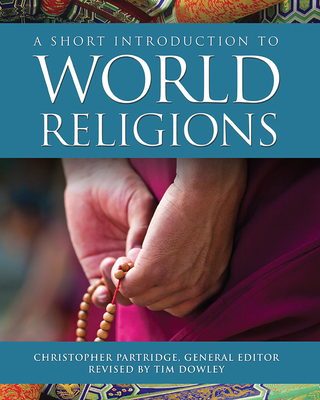 A Short Introduction to World Religions - Partridge, Christopher (Editor), and Dowley, Tim (Revised by)