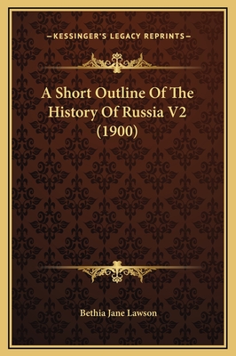 A Short Outline of the History of Russia V2 (1900) - Lawson, Bethia Jane