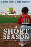 A Short Season: Faith, Family, and a Boy's Love for Baseball
