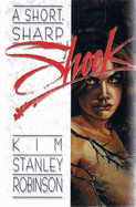 A Short, Sharp Shock - Robinson, Kim Stanley