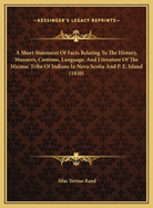 A Short Statement Of Facts Relating To The History, Manners, Customs, Language, And Literature Of The Micmac Tribe Of Indians In Nova Scotia And P. E. Island (1850)