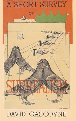 A Short Survey of Surrealism - Gascoyne, David, and Ades, Dawn (Preface by), and Remy, Michel (Introduction by)