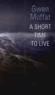 A Short Time to Live - Moffat, Gwen