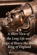 A Short View of the Long Life and Reign of Henry the Third, King of England