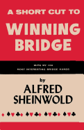 A Shortcut to Winning Bridge: With My 100 Most Interesting Bridge Hands