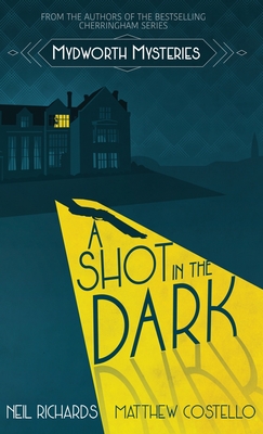 A Shot in the Dark - Richards, Neil, and Costello, Matthew