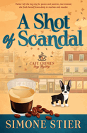 A Shot of Scandal: A Cafe Crimes Cozy Mystery Book 1