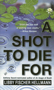 A Shot to Die for - Hellmann, Libby Fischer